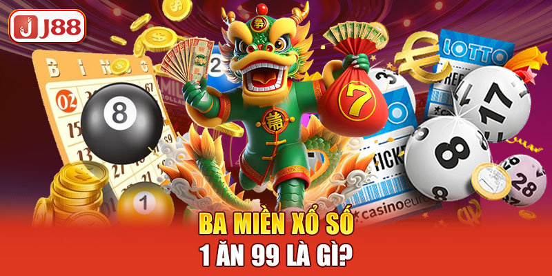 ba-mien-xo-so-1-an-99-la-gi-