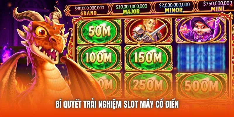 Bí quyết trải nghiệm slot máy cổ điển