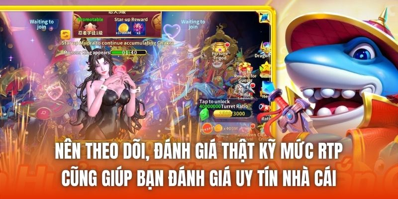 Nên theo dõi, đánh giá thật kỹ mức RTP cũng giúp bạn đánh giá uy tín nhà cái