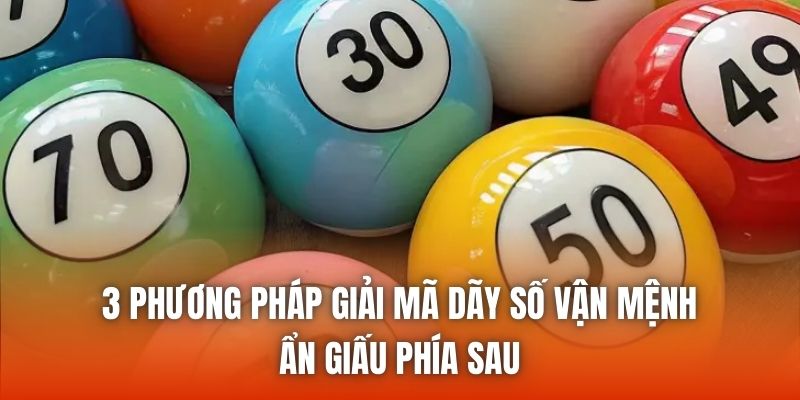 3 phương pháp giải mã dãy số vận mệnh ẩn giấu phía sau